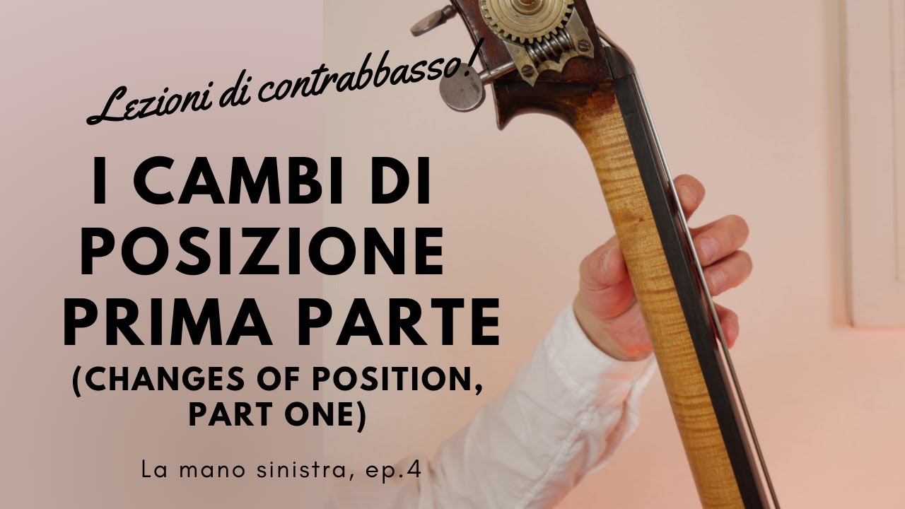 10 - I cambi di posizione, prima parte LEZIONI DI CONTRABBASSO