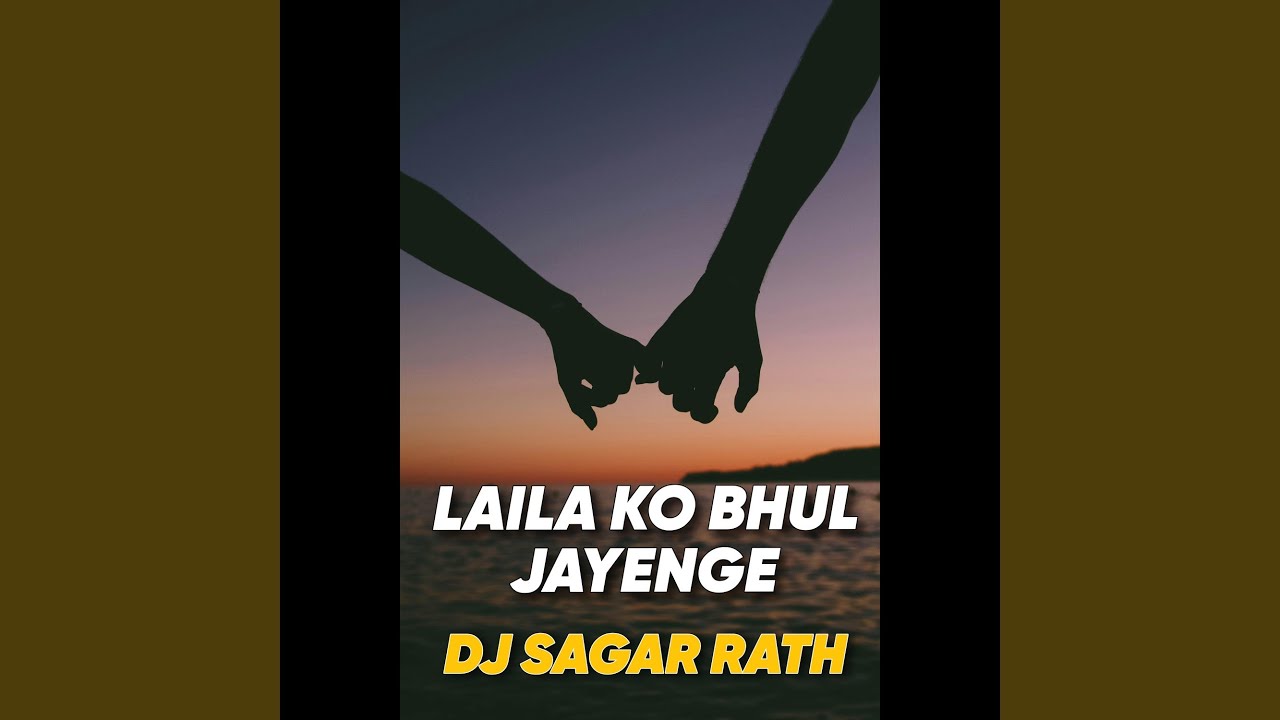 Laila Ko Bhul Jayenge Dj Sagar Rath Official
