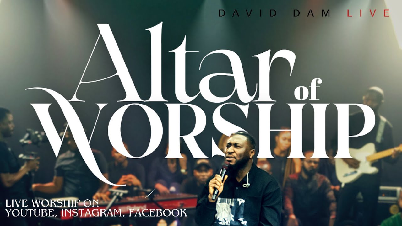 David Dam Live Worship - Altar of Worship - 6th June 2025
