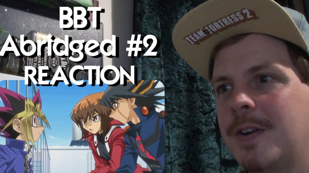 BBT ABRIDGED MOVIE - 2/3 REACTION