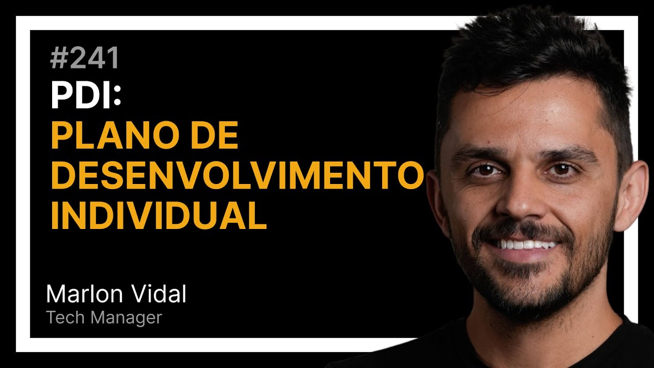 PDI: PLANO DE DESENVOLVIMENTO INDIVIDUAL com Marlon Vidal — Tech Leadership Rocks #241