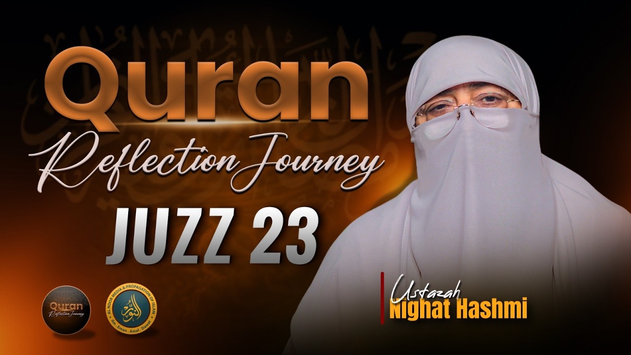 Quran Reflection Journey | Dawrah e Quran | — Juzz (Para) 23 | Ustazah Nighat Hashmi