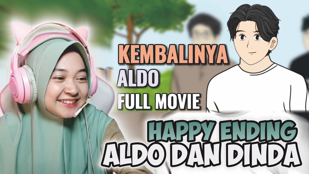 KEMBALINYA ALDO FULL MOVIE - HAPPY ENDING !! Maya Nadia Reaction DHOT DESIGN