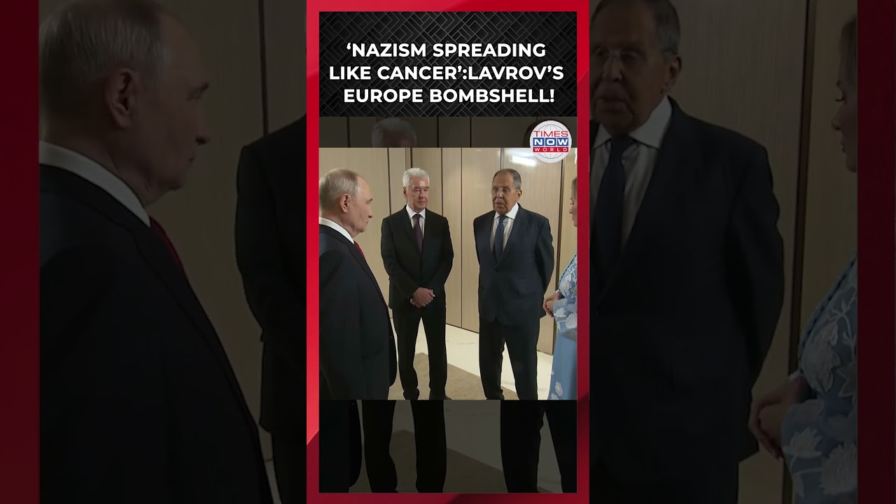 Lavrov Warns &lsquo;Nazism&rsquo; Is Spreading Like Cancer Across Europe, Putin Demands Stronger Russian State!