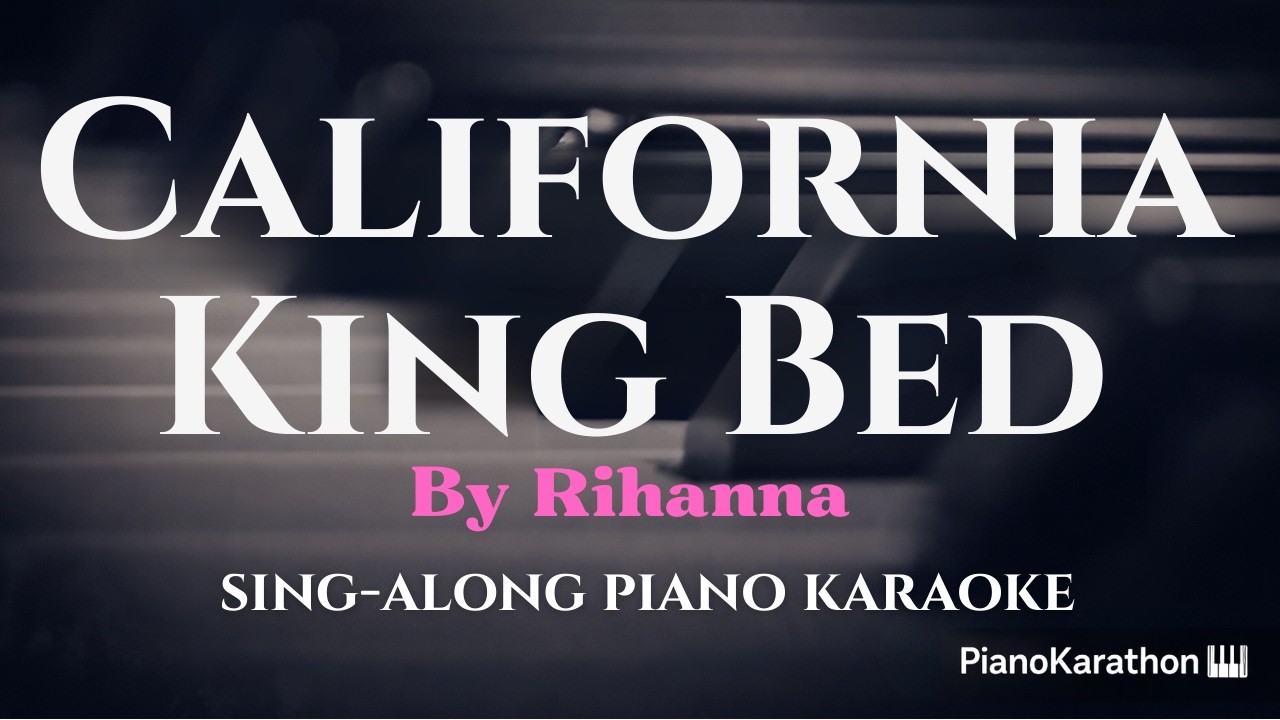 Rihanna - California King Bed – Piano Sing-Along | Lyrics | Key of G