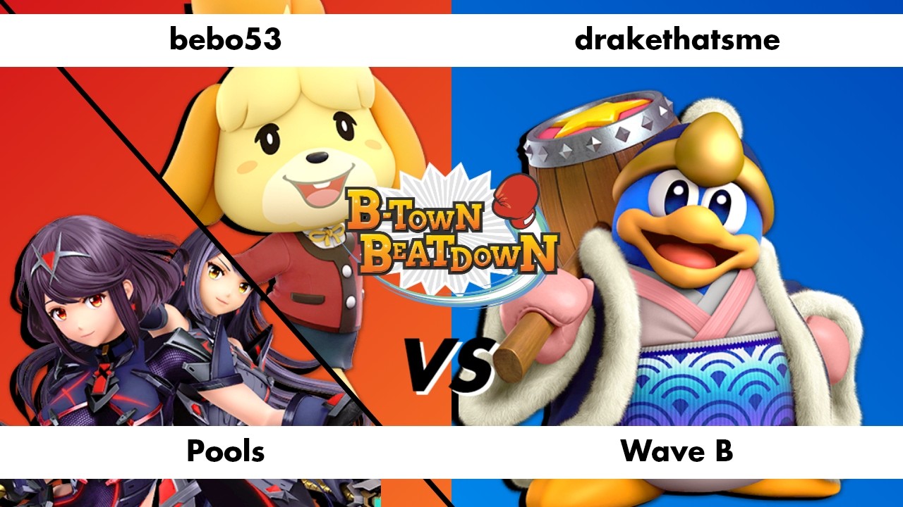 B-Town Beatdown 98 Pools: bebo53 (Isabelle, Pyra & Mythra) vs drakethatsme (King Dedede)