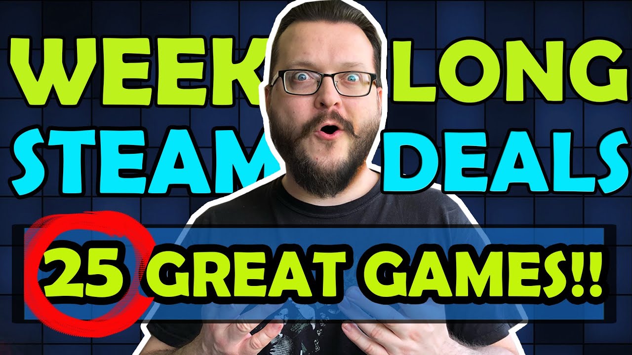Steam Weeklong Deals! 25 GREAT GAMES! MY RECOMENDATIONS!