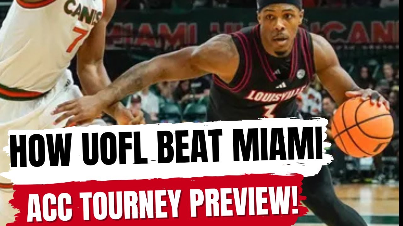 How Louisville Beat Miami, ACC Tourney Preview!