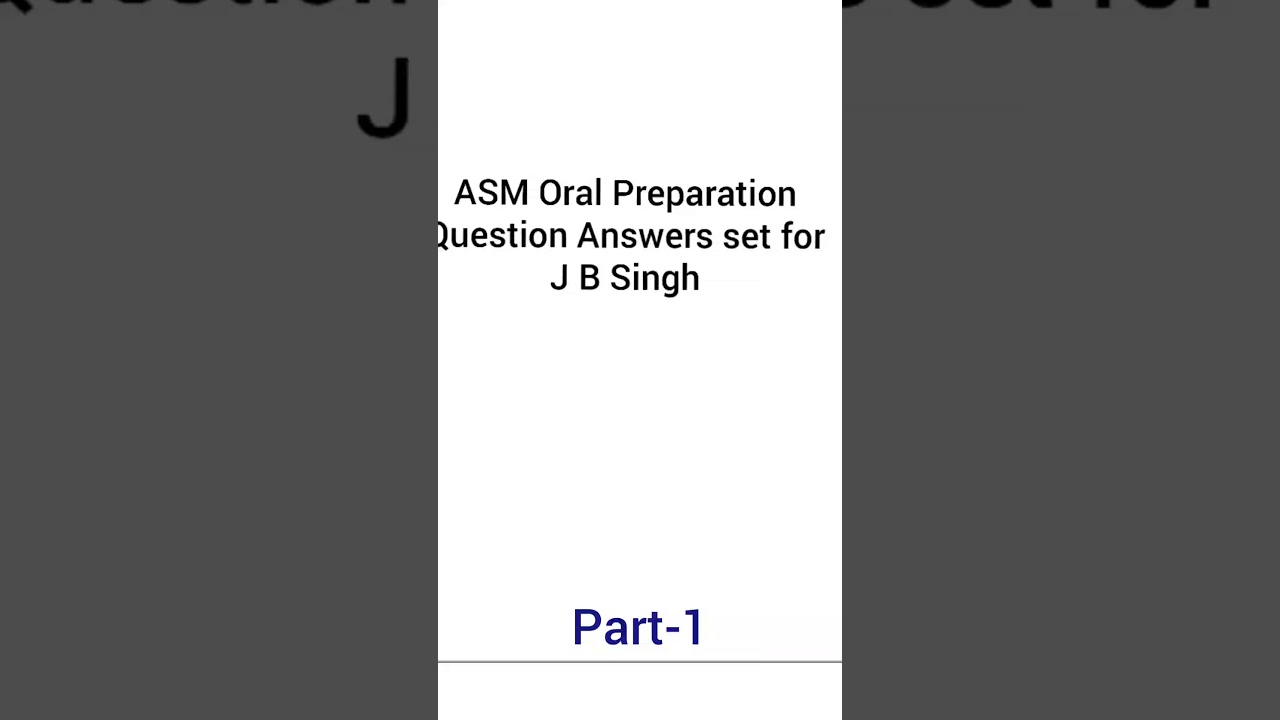 ASM Oral Questions & Answers- J B Singh set part 1
