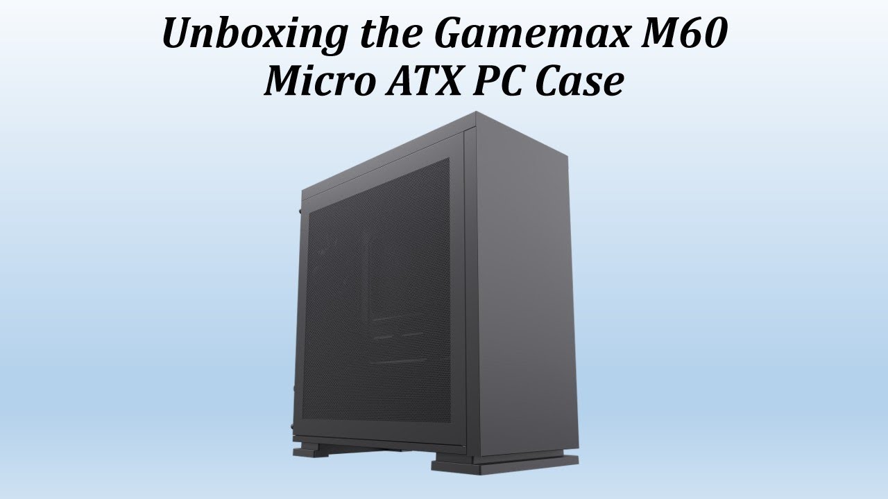 Unboxing The GameMax M60 Micro ATX Case.