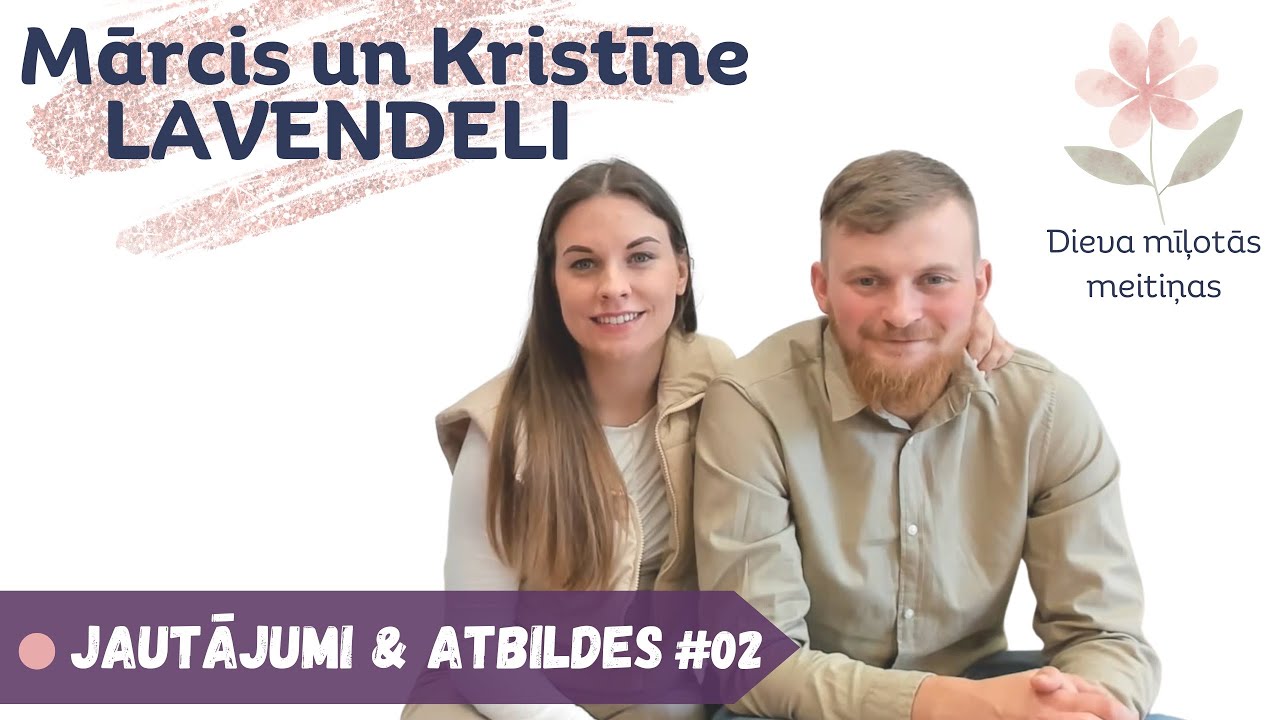 02│Mārcis un Kristīne LAVENDELI│kā atpazīt un iemīlēt Dieva paredzēto vīru