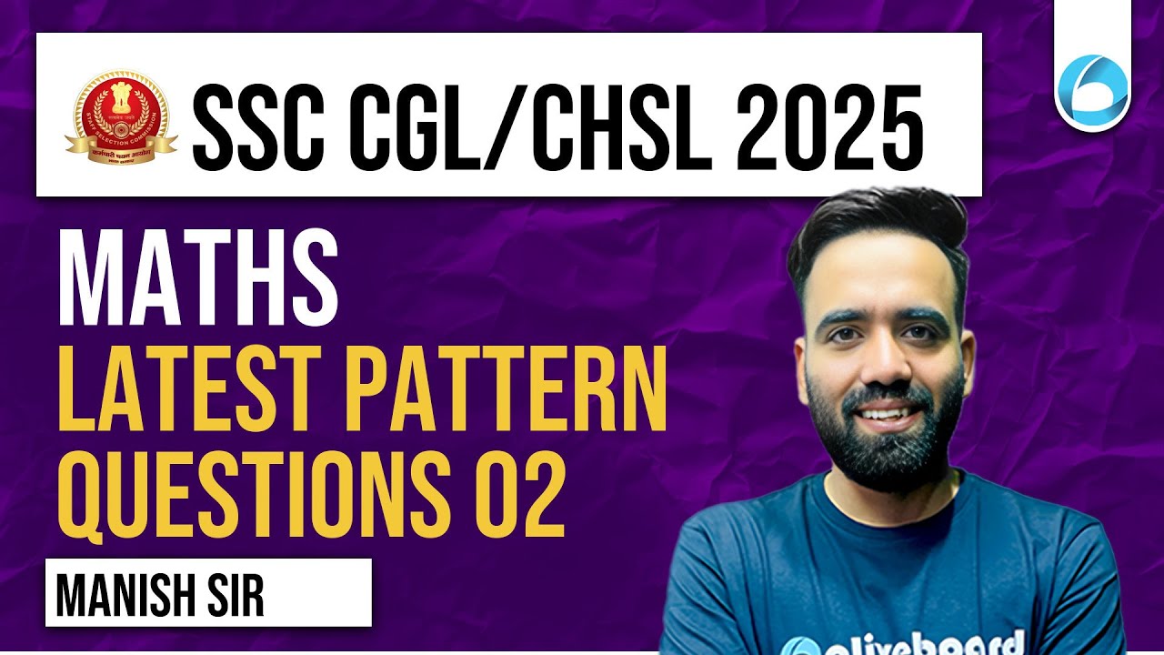 SSC CGL / CHSL Maths 2025 | Maths - Latest Pattern Questions - 2 | By Manish Sir | Practice Session