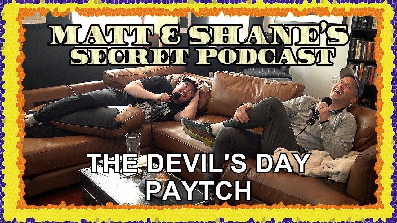 The Devil's Day Paytch | Matt and Shane's Secret Podcast