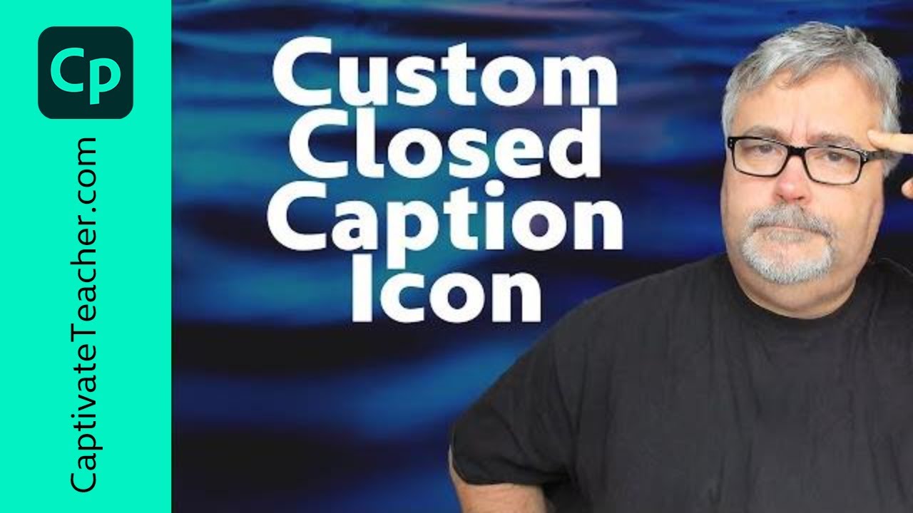 Custom Closed Caption Icon for Your Adobe Captivate 2019 eLearning Project