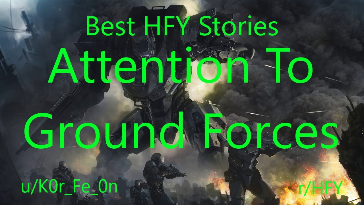 Best HFY Reddit Stories: Attention To Ground Forces