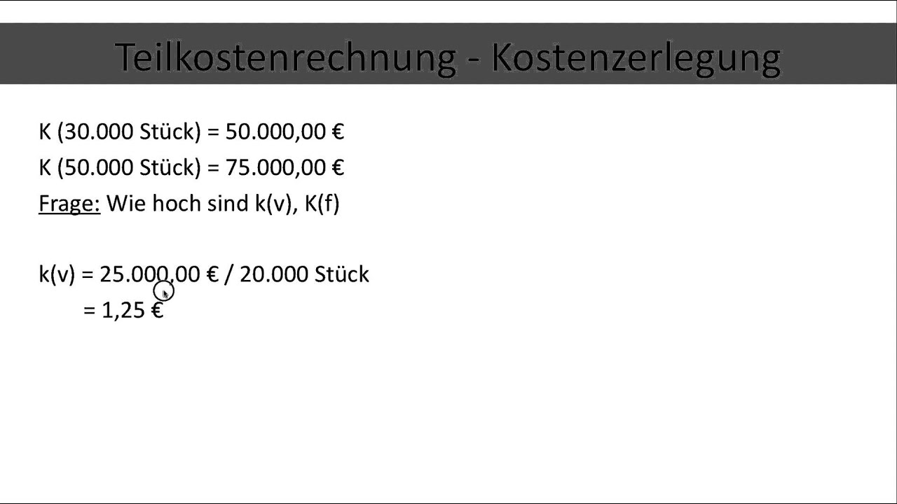 Kostenzerlegung rechnerisch, Teilkostenrechnung, variable Stückkosten / fixe Gesamtkosten (FOS BOS)