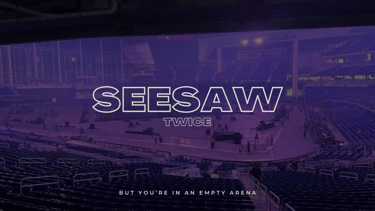 TWICE - SEESAW | 🎧 But you're in an empty arena