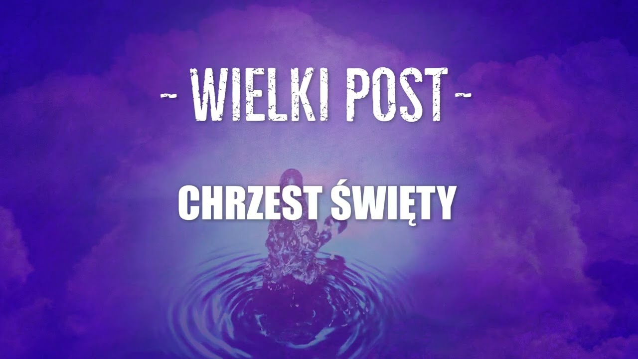 Wielki Post - czas odnowy a nie smutku! - o tym warto pamiętać...