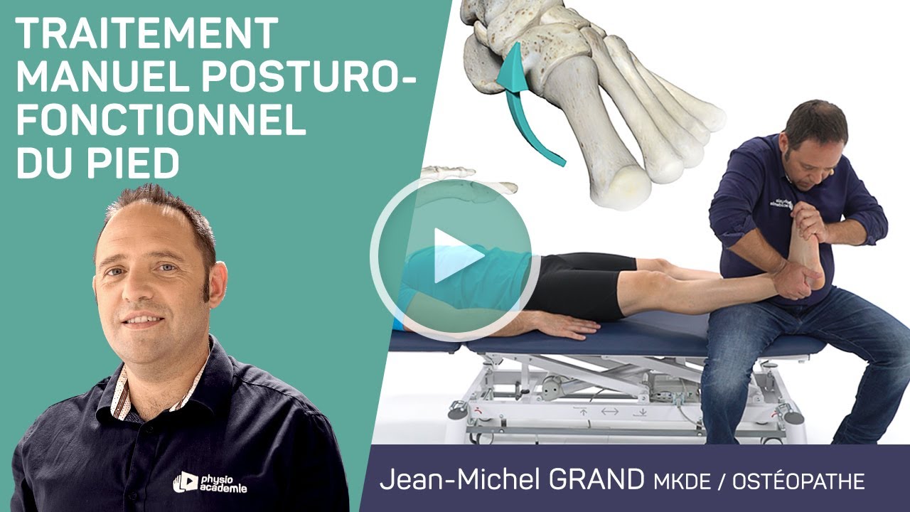 Formation 2 - TRAITEMENT MANUEL POSTURO-FONCTIONNEL DU PIED avec jean-Michel GRAND