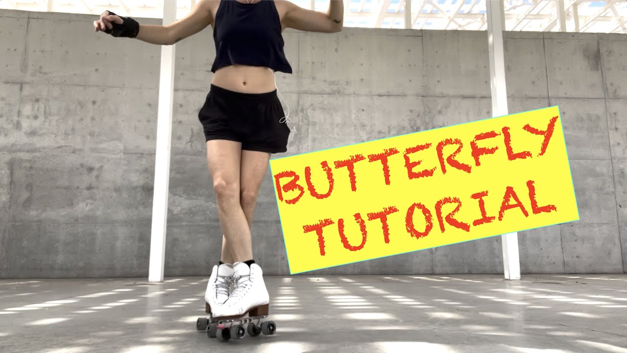 BUTTERFLY TUTORIAL (Roller Skate Tutorial)