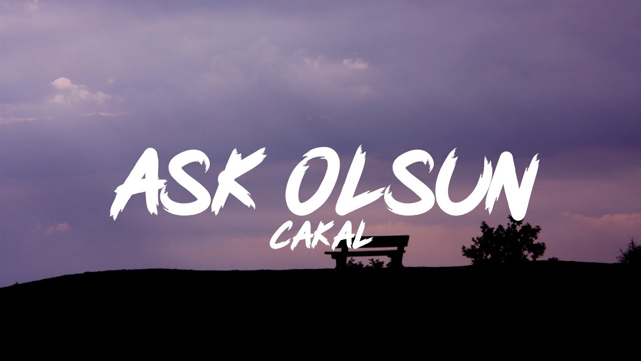 Cakal - Aşk Olsun (Lyrics - S&ouml;zleri)