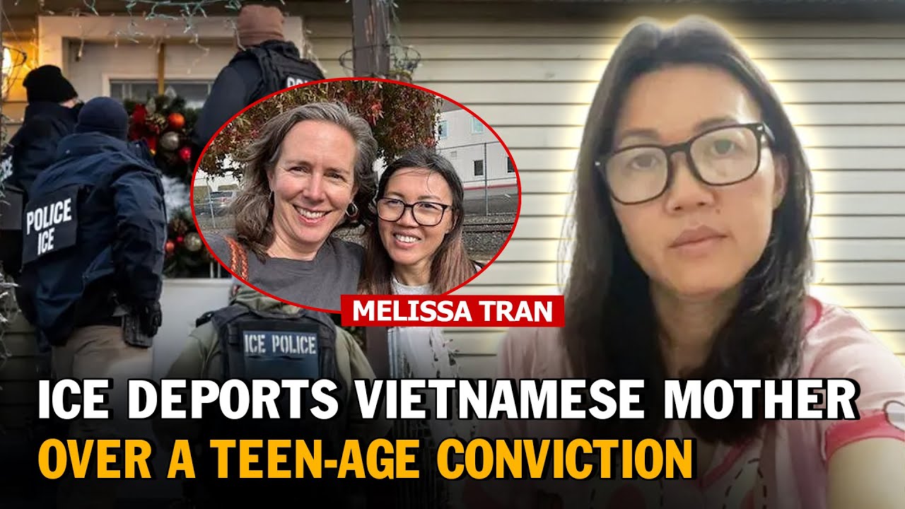 Vietnamese Mother of Four Melissa Tran Deported After 30 Years in the U.S. - Lawful or Inhumane?