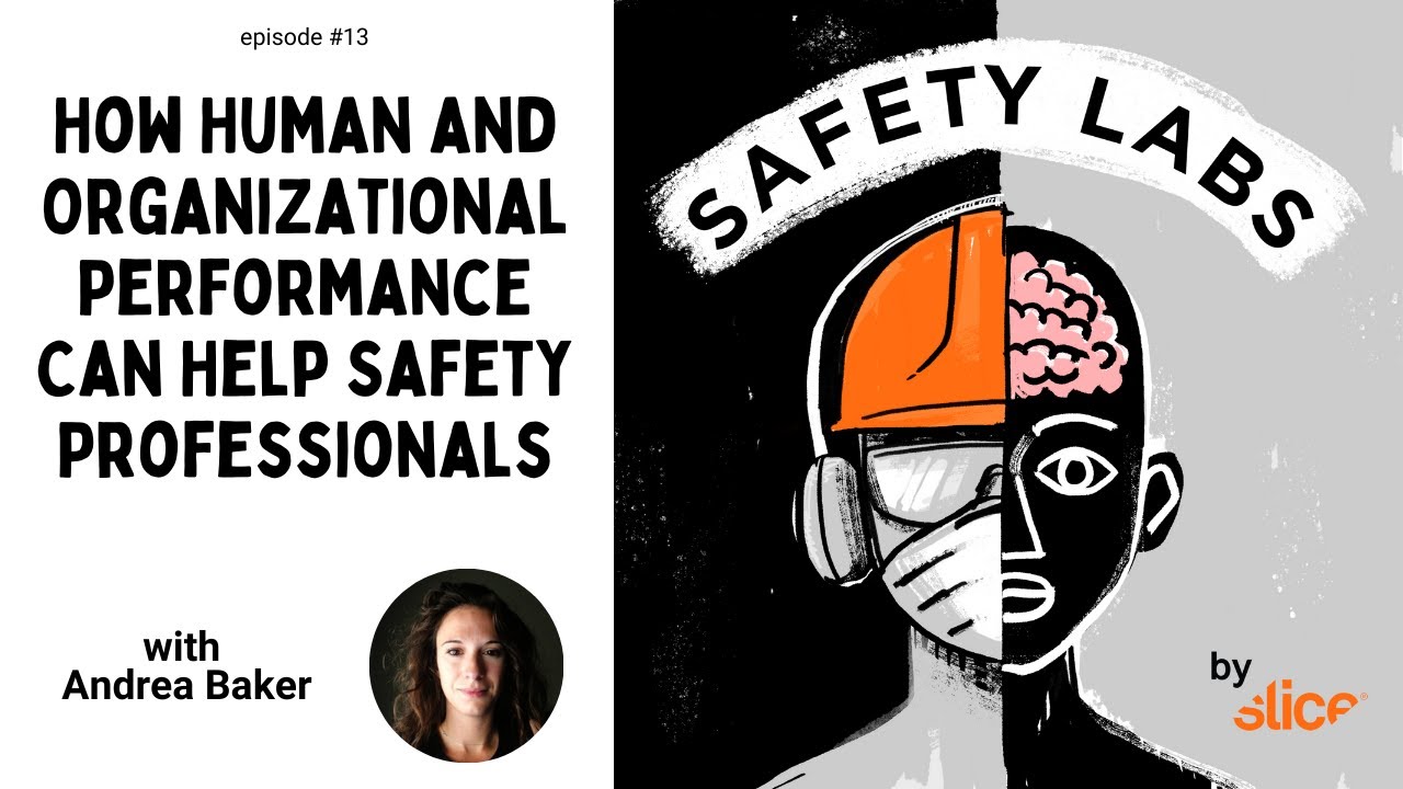 How Human and Organizational Performance Can Help Safety Professionals -- Ep. 13