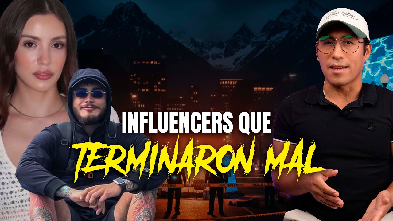 INFLUENCERS QUE TERMINARON MAL