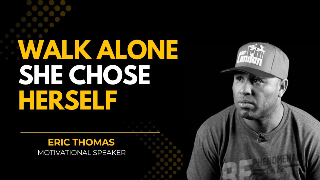 WALK ALONE: The Most Powerful Version of a Woman | Eric Thomas - Motivational Speaker