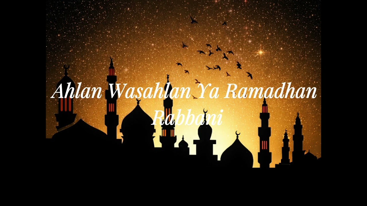 Ahlan Wasahlan Ya Ramadhan - Rabbani 