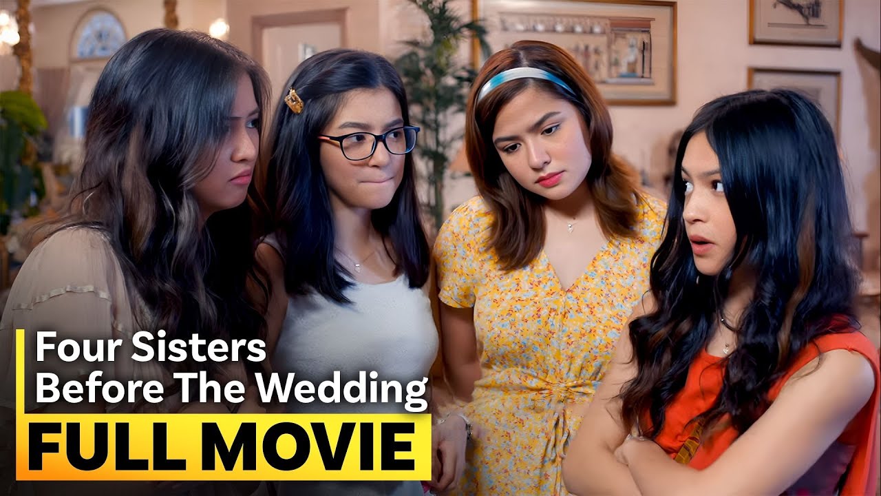 'Four Sisters Before the Wedding' FULL MOVIE | Charlie Dizon, Belle Mariano, Alexa Ilacad, Gillian