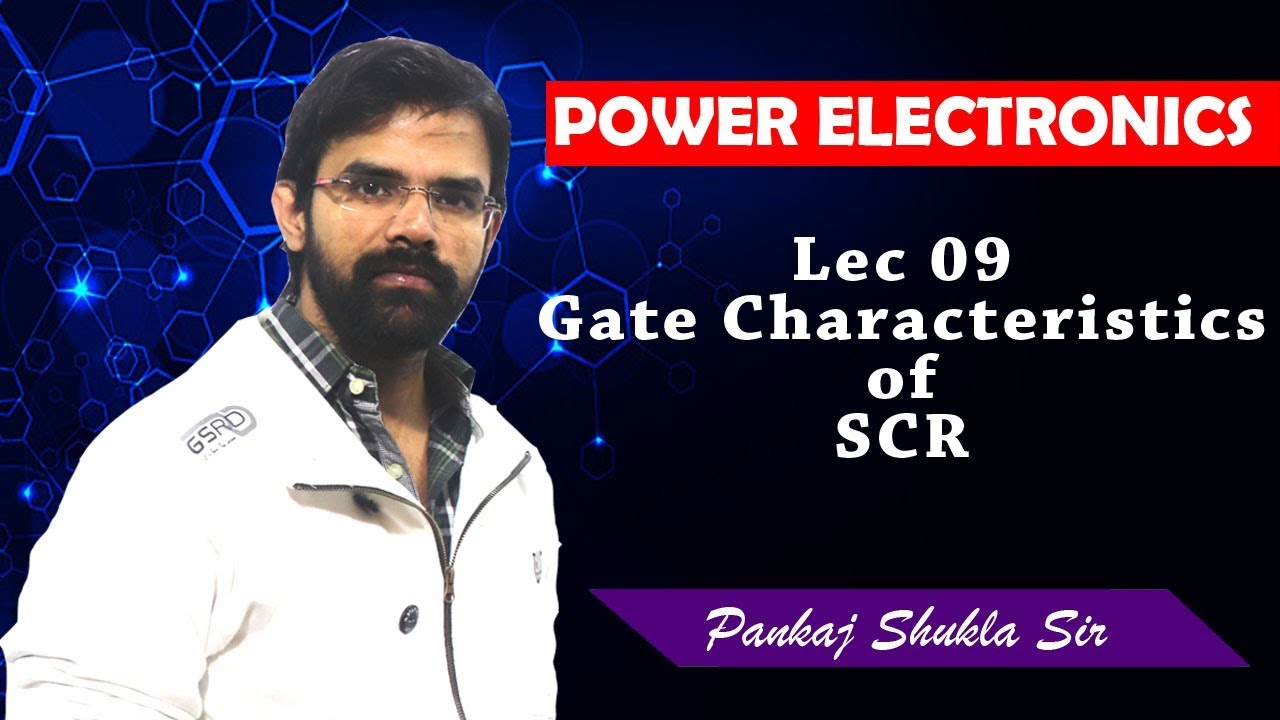 Lec 09 Gate Characteristics of SCR I Power Electronics