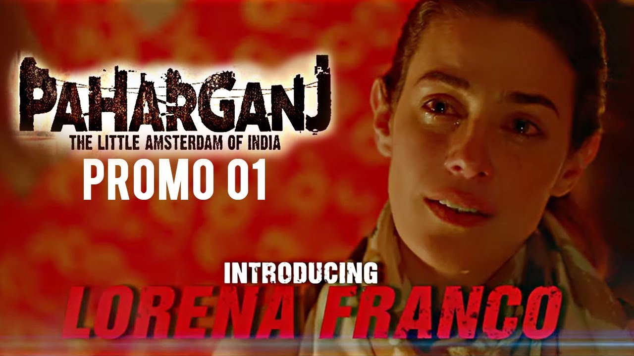 Paharganj | Dialogue Promo 01 | Intoducing Lorena Franco | Laura Costa | SENN Productions