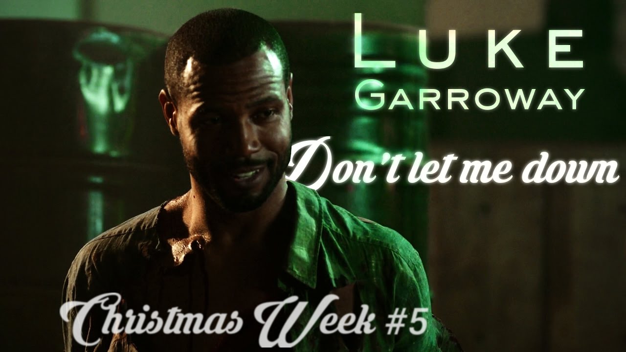 Luke Garroway ▪ Don't Let Me Down [Xmas Week #5][TIC]