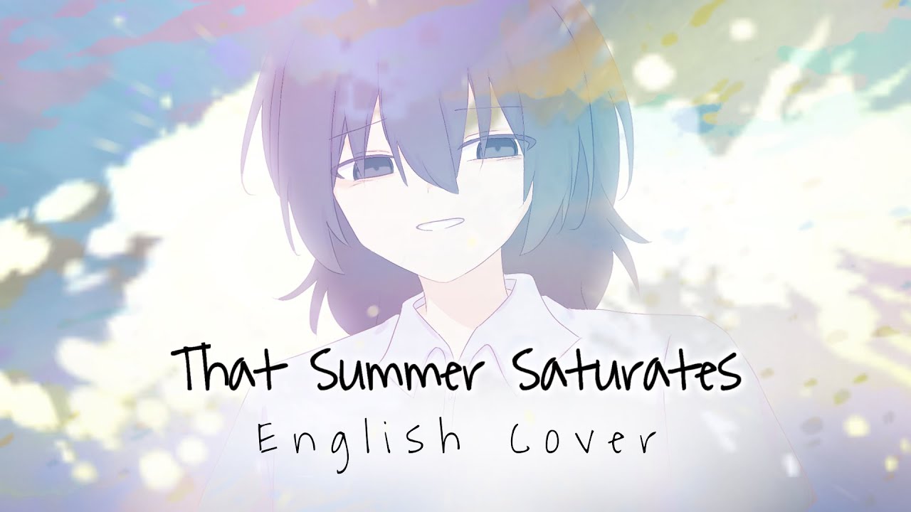 That Summer Saturates (English Arrange Cover) [ft. Mai] あの夏が飽和する。