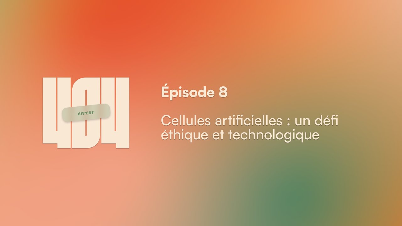 Épisode 8 - Cellules artificielles : un défi éthique et technologique