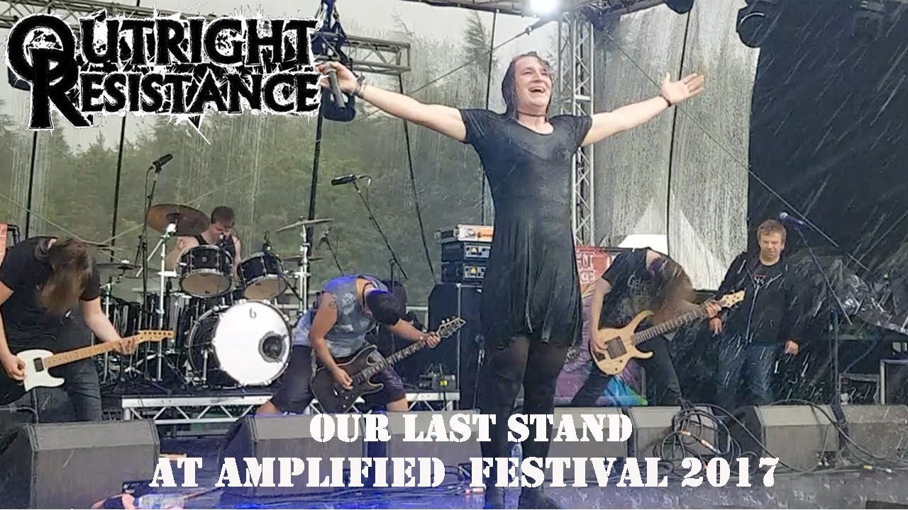 OUTRIGHT RESISTANCE - Our Last Stand at Amplified Festival 2017