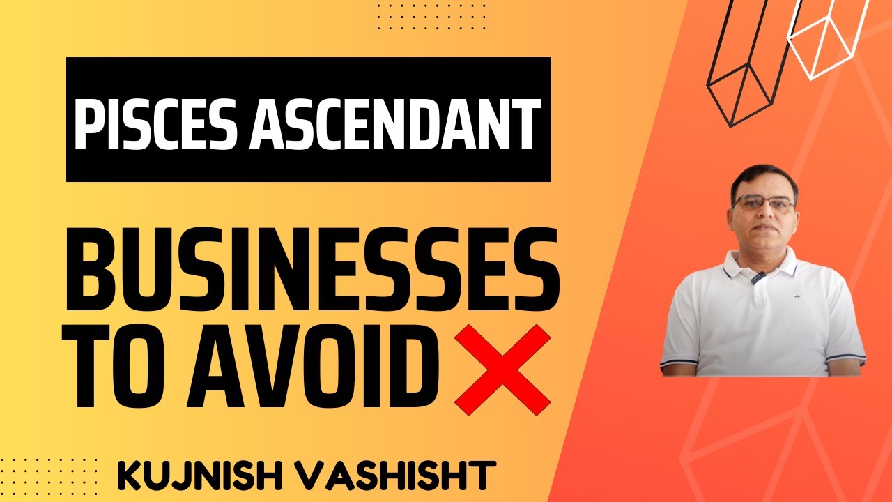 Pisces Ascendant- Businesses to Avoid