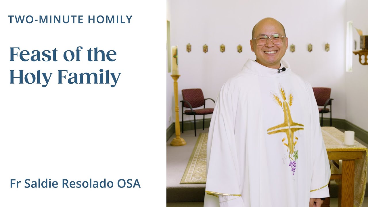 Feast of the Holy Family - Two-Minute Homily: Fr Saldie Resolado OSA