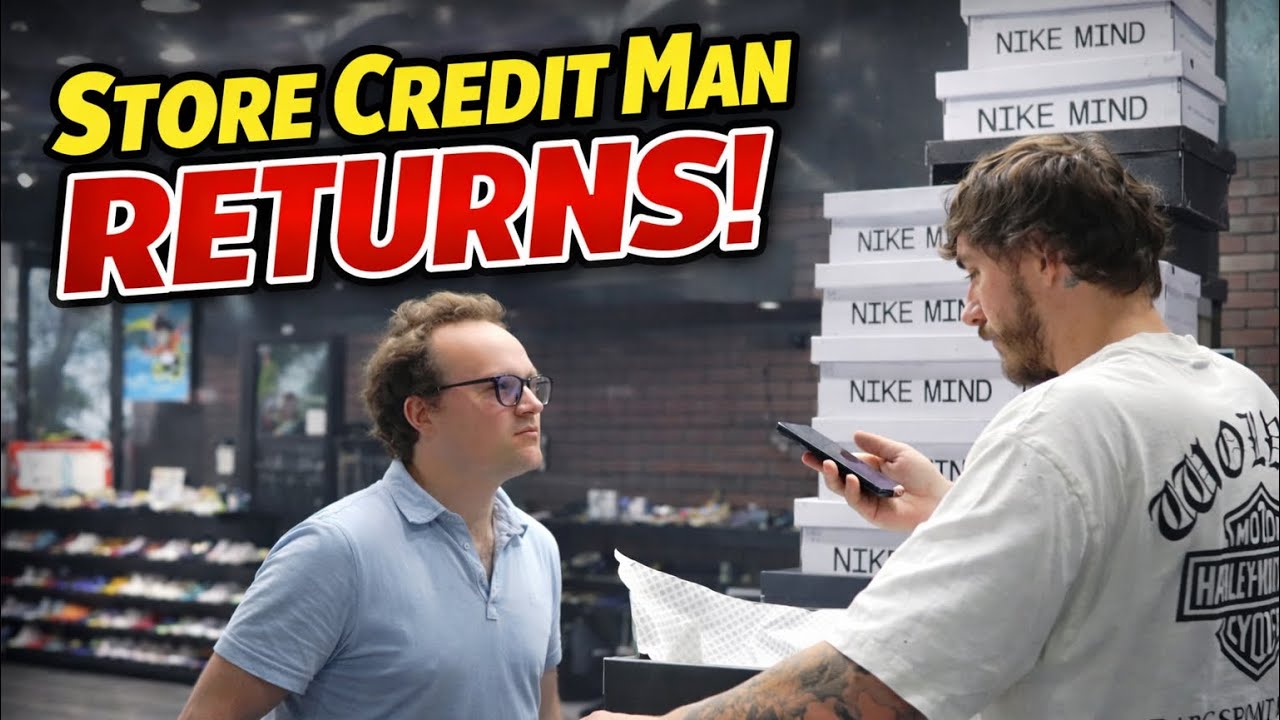 STORE CREDIT MAN RETURNS WITH HEAT!!!