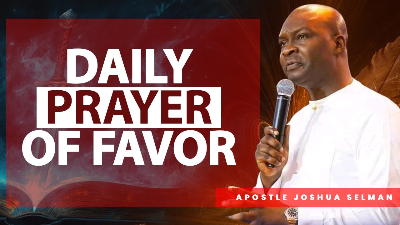 DAILY PRAYER OF FAVOR | APOSTLE JOSHUA SELMAN