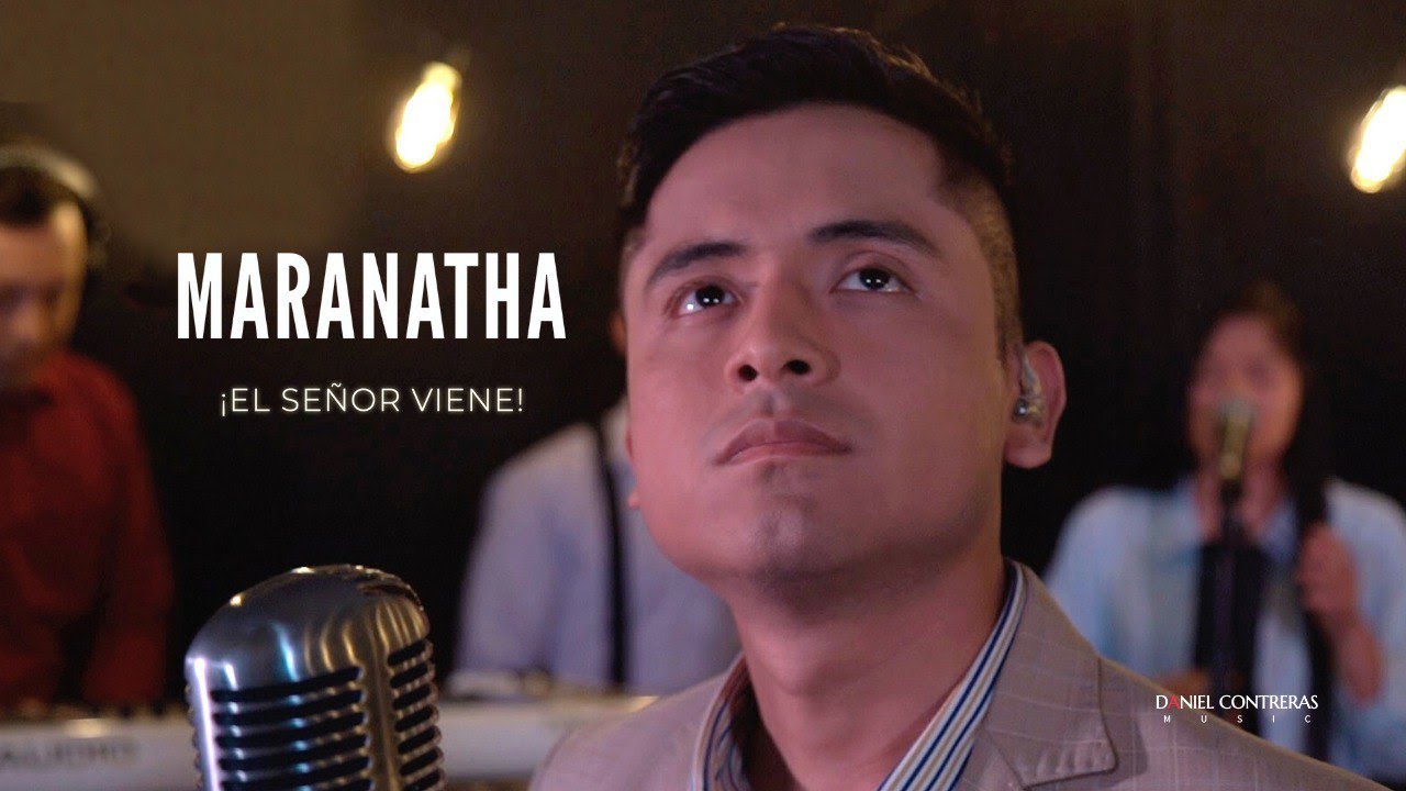 MARANATHA &iexcl;CRISTO VIENE! - DANIEL CONTRERAS
