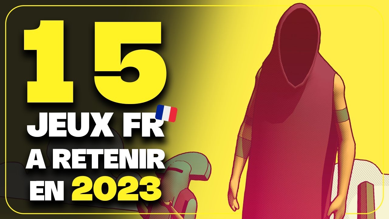 15 JEUX FRAN&Ccedil;AIS qu'il ne fallait pas manquer en 2023 !