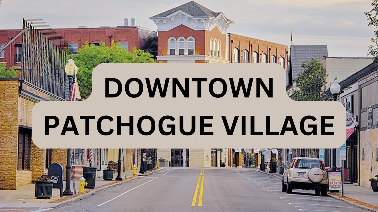PATCHOGUE VILLAGE LONG ISLAND MAIN STREET WALKING TOUR