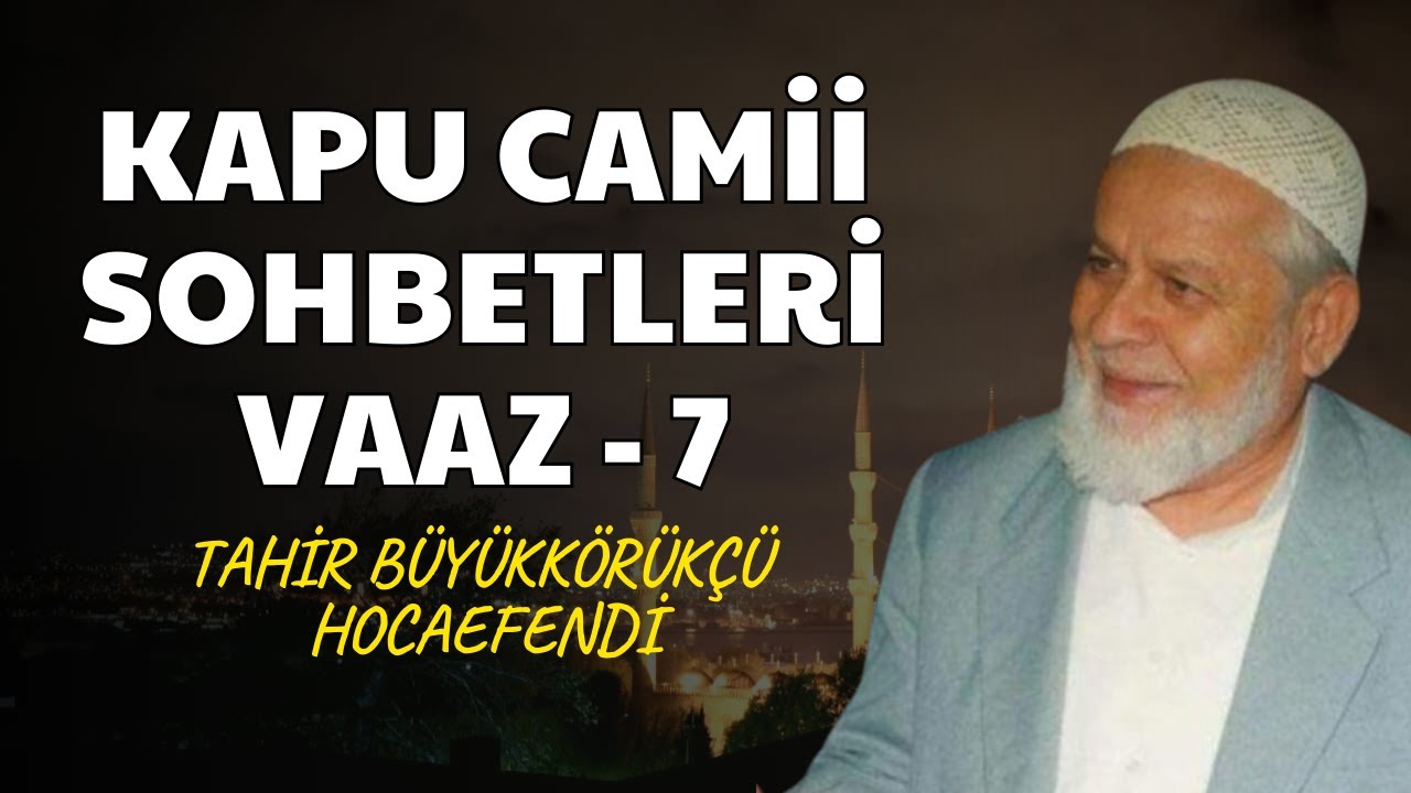 Tahir Büyükkörükçü Hoca (Vaaz-7)