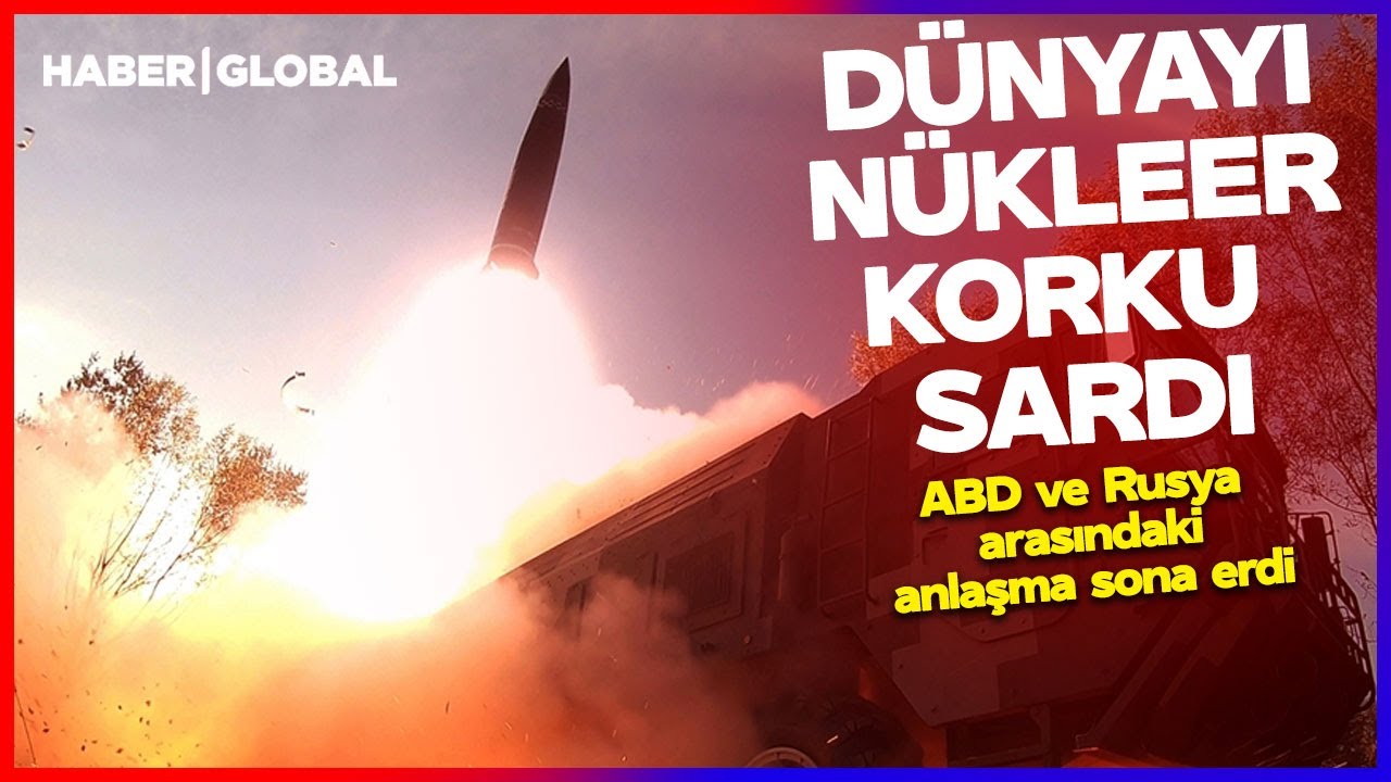 DÜNYAYI NÜKLEER KORKU SARDI! ABD ve Rusya Arasındaki Anlaşma Sona Erdi
