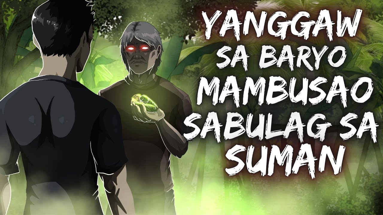 YANGGAW SA BARYO NG MAMBUSAO | SABULAG SA SUMAN (Aswang True Story)