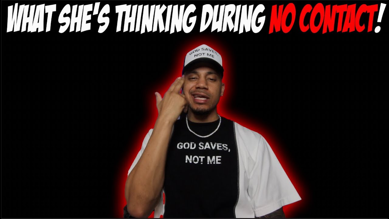 What She's Thinking During No Contact!