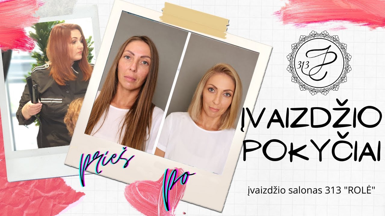 Įvaizdžio pokyčiai. Prieš ir po. Atliko Džiuljeta Vėbrė