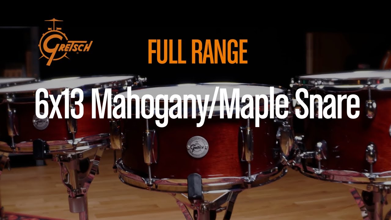 Crack & Punch | Gretsch Full Range 6x13 Mahogany/Maple Snare Drum